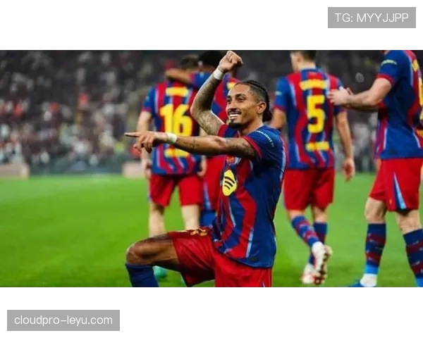 拉菲尼亚状态火热，扛起球队进攻大旗开启新时代